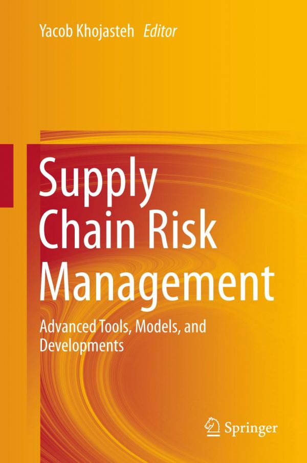 Supply Chain Risk Management Advanced Tools Models And Developments Khojasteh