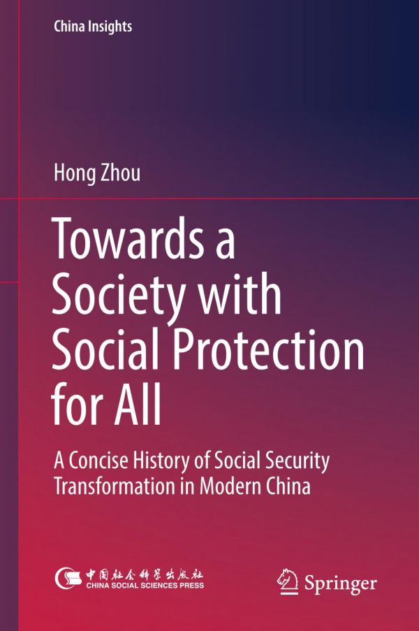 Towards A Society With Social Protection For All A Concise History Of Social Security Transformation In Modern China Hui