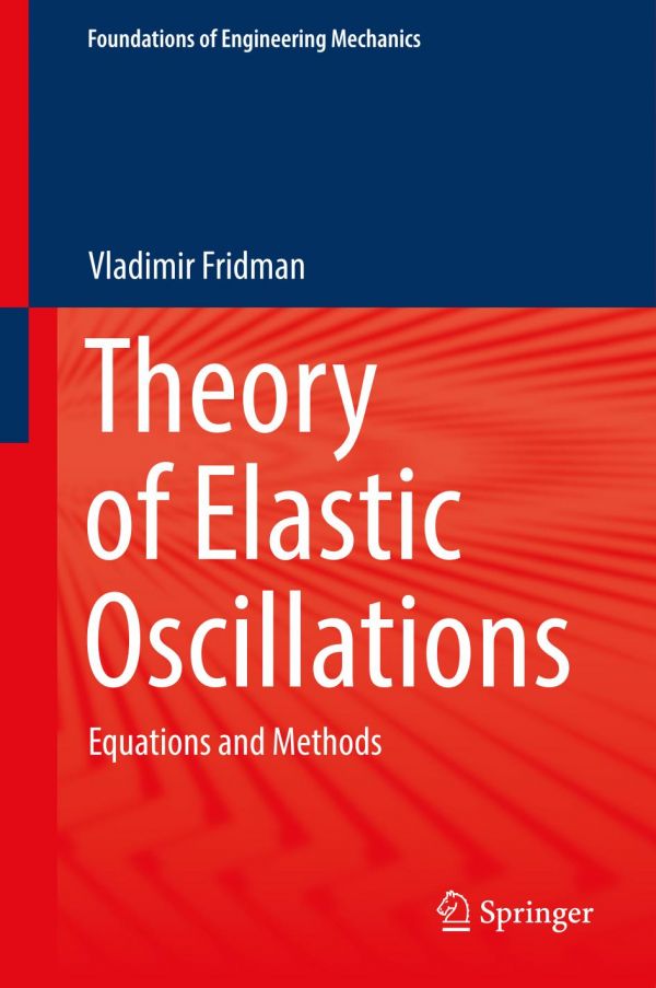 Theory Of Elastic Oscillations Equations And Methods Fridman