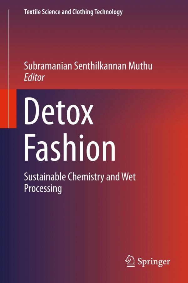 Detox Fashion Sustainable Chemistry And Wet Processing Muthu