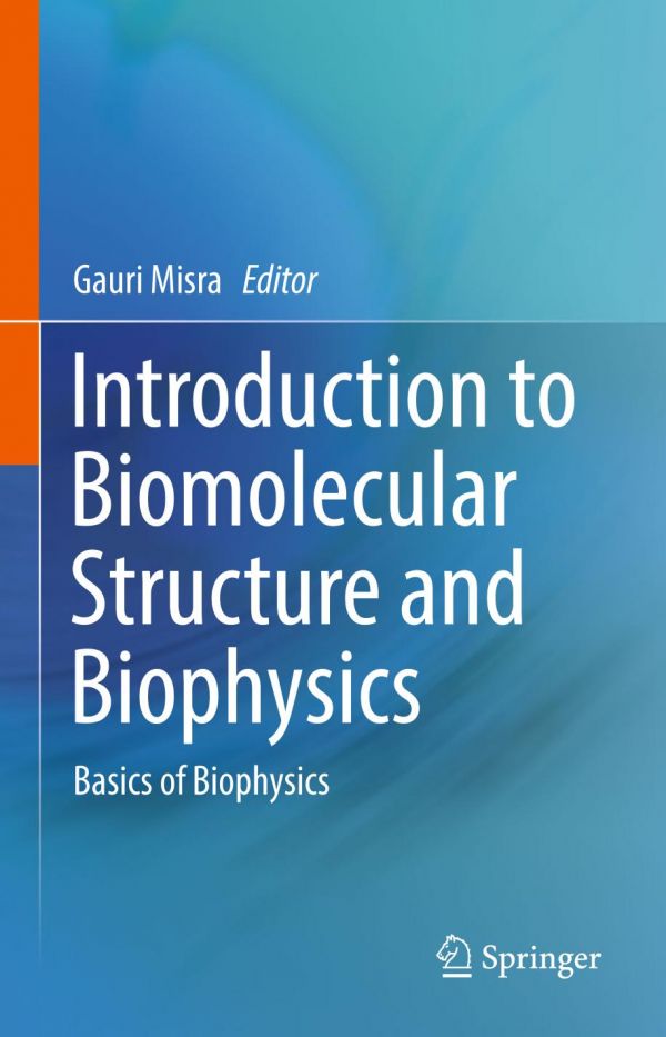 Introduction To Biomolecular Structure And Biophysics Gauri Misra