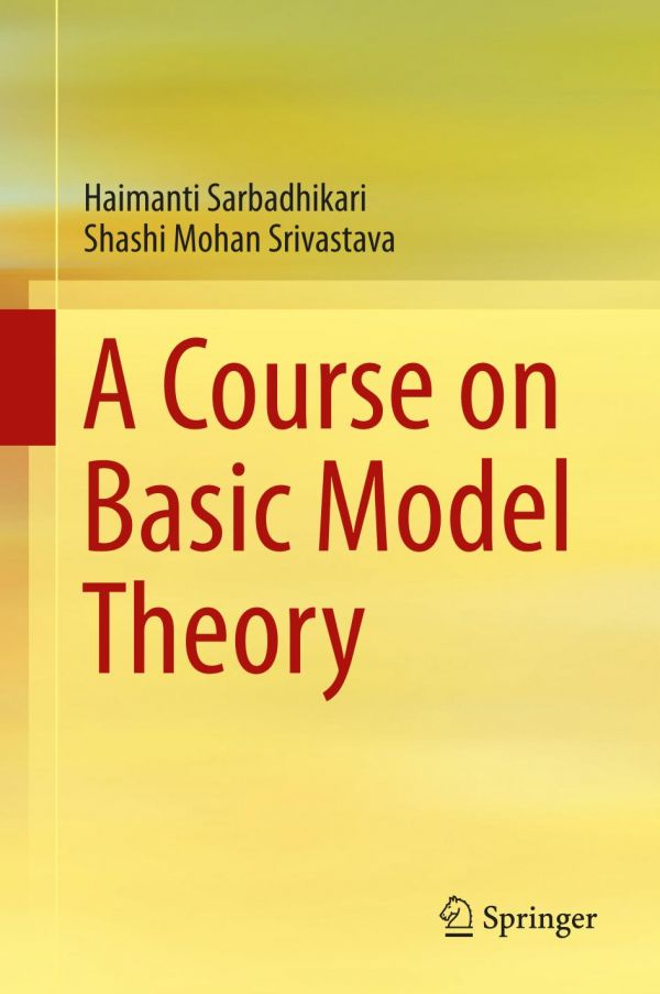A Course On Basic Model Theory Sarbadhikari Haimanti Srivastava