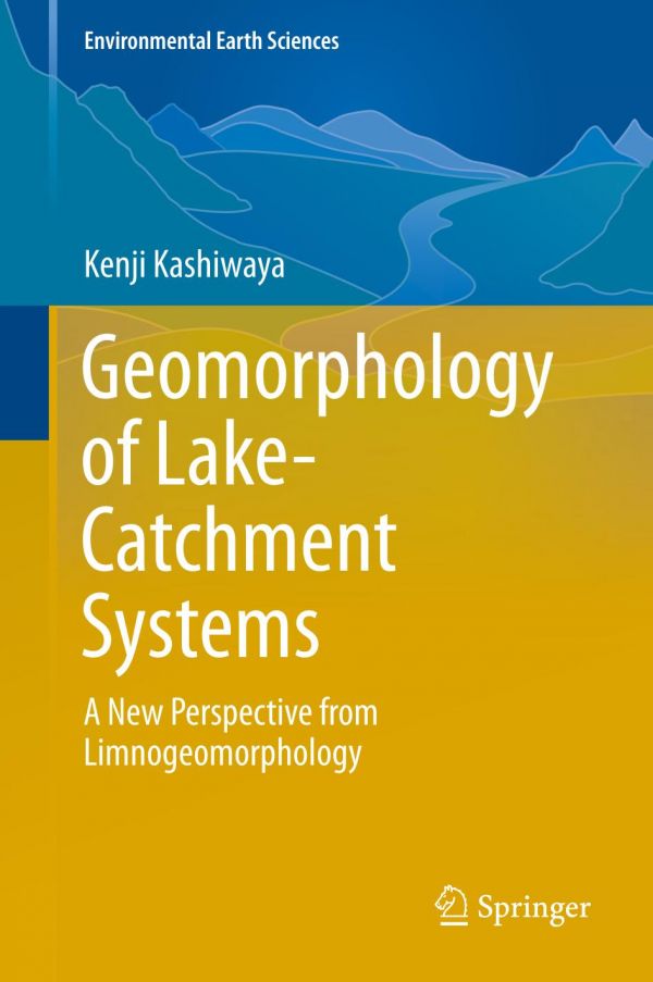 Geomorphology Of Lakecatchment Systems A New Perspective From Limnogeomorphology Kashiwaya