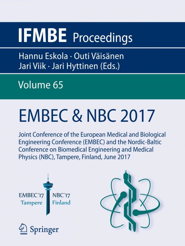 Embec Nbc 2017 Joint Conference Of The European Medical And Biological Engineering Conference Embec And The Nordicbaltic Conference On Biomedical Engineering And Medical Physics Nbc Tampere Finland June 2017 Eskola