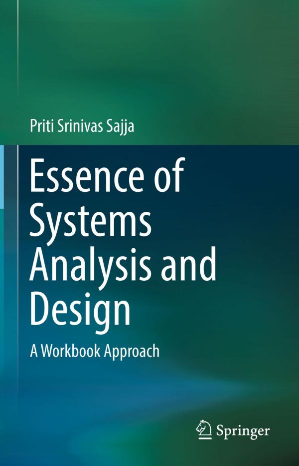 Essence Of Systems Analysis And Design A Workbook Approach Sajja