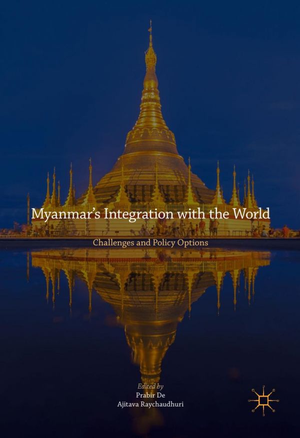 Myanmars Integration With The World Challenges And Policy Options De