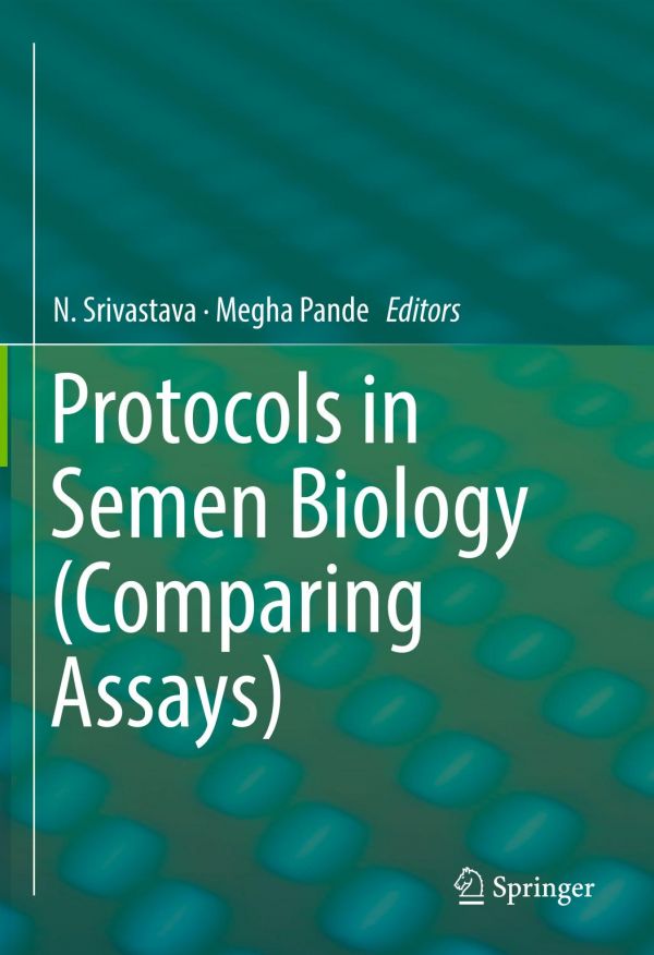 Protocols In Semen Biology Comparing Assays Pande Megha Srivastava