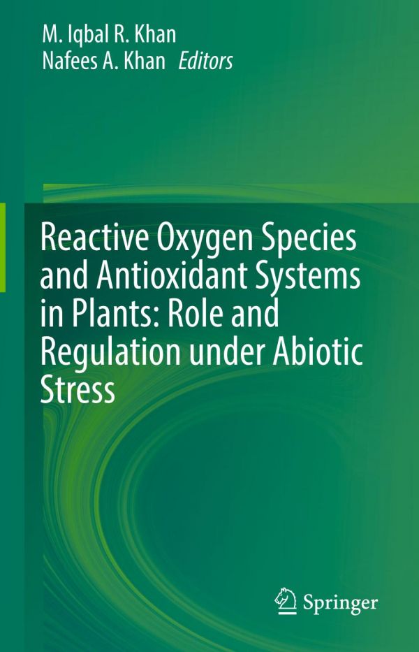 Reactive Oxygen Species And Antioxidant Systems In Plants Khan