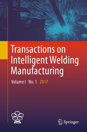 Transactions On Intelligent Welding Manufacturing Volume I No 1 2017 Chen