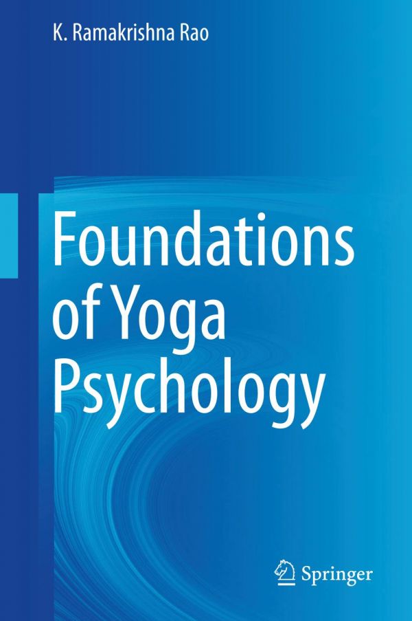 Foundations Of Yoga Psychology Rao K Ramakrishna