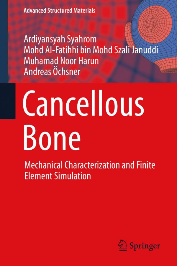 Cancellous Bone Mechanical Characterization And Finite Element Simulation Alfatihhi Bin Mohd Szali Januddi