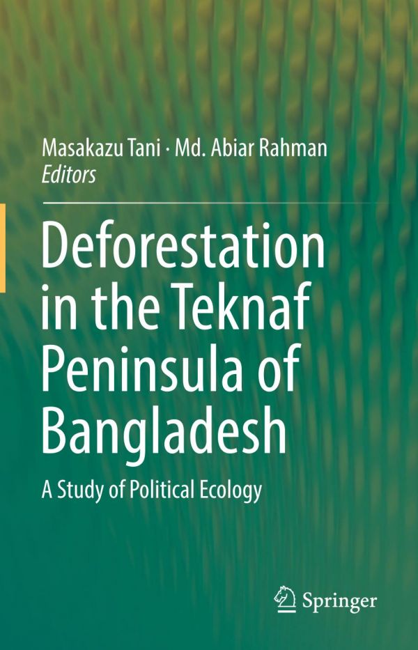 Deforestation In The Teknaf Peninsula Of Bangladesh A Study Of Political Ecology Rahman