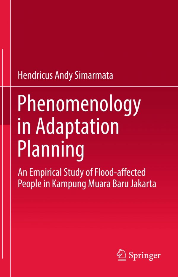 Phenomenology In Adaptation Planning An Empirical Study Of Floodaffected People In Kampung Muara Baru Jakarta Simarmata