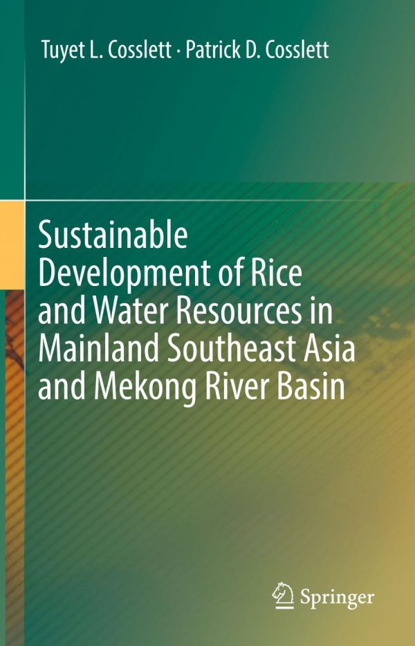 Sustainable Development Of Rice And Water Resources In Mainland Southeast Asia And Mekong River Basin Cosslett