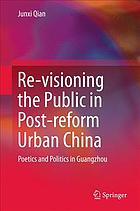 Revisioning The Public In Postreform Urban China Poetics And Politics In Guangzhou Qian