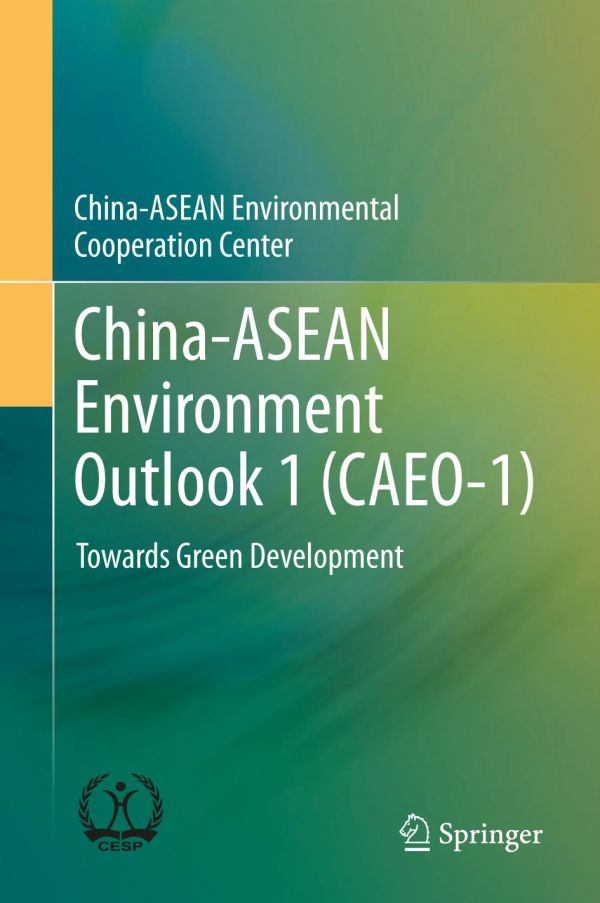 Chinaasean Environment Outlook 1 Caeo1 Towards Green Development Chinaasean Environmental Cooperation