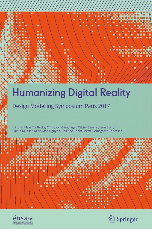 Humanizing Digital Reality Design Modelling Symposium Paris 2017 Baverel