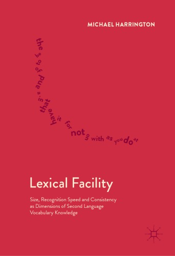 Lexical Facility Size Recognition Speed And Consistency As Dimensions Of Second Language Vocabulary Knowledge Michael Harrington