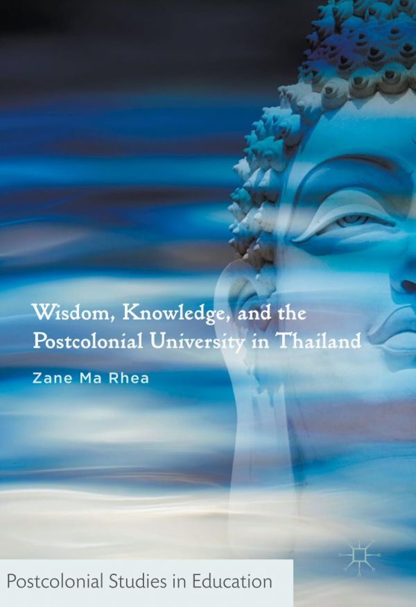 Wisdom Knowledge And The Postcolonial University In Thailand Ma Rhea