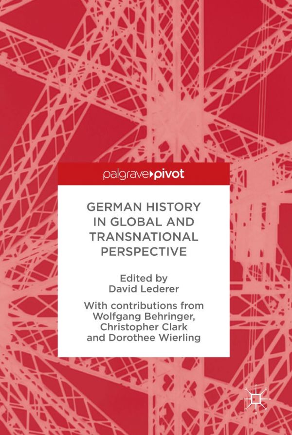 German History In Global And Transnational Perspective Lederer