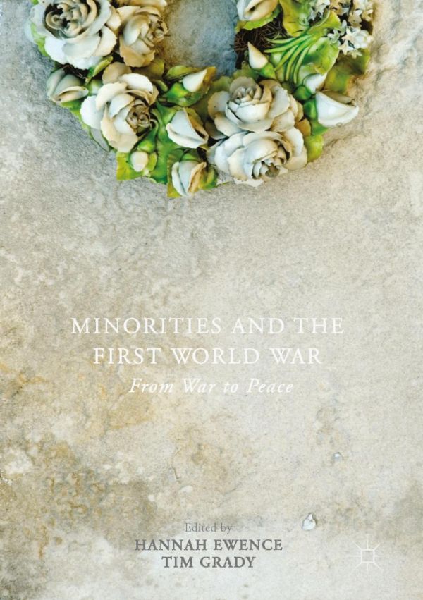 Minorities And The First World War From War To Peace Ewence