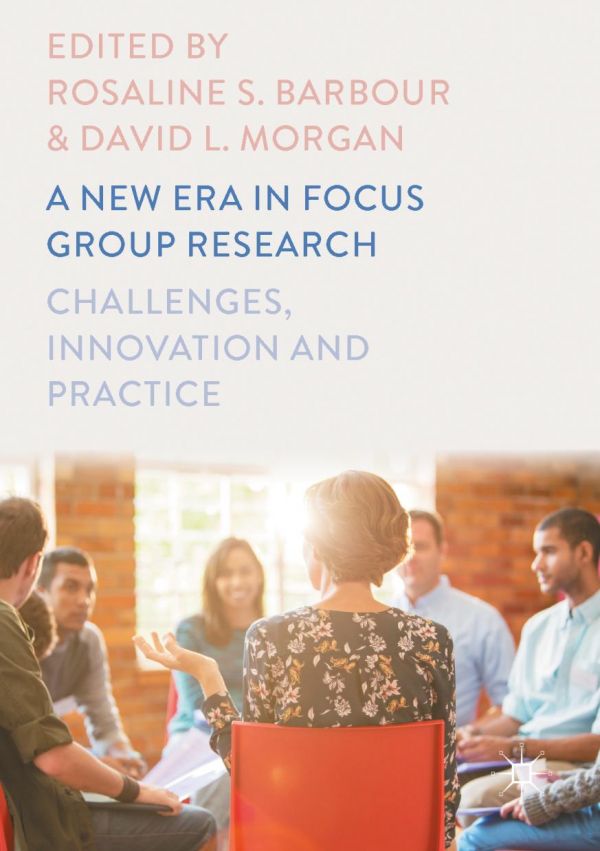 A New Era In Focus Group Research Challenges Innovation And Practice Barbour