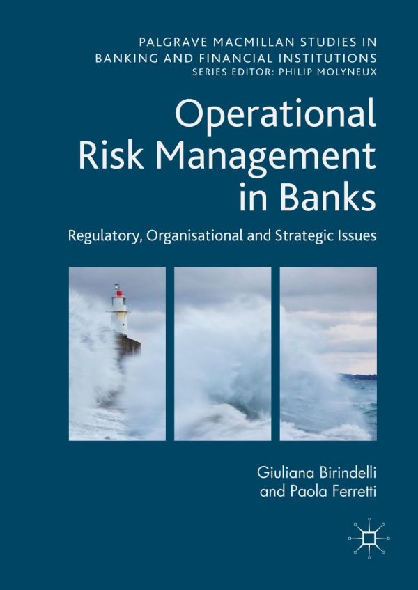 Operational Risk Management In Banks Regulatory Organizational And Strategic Issues Birindelli