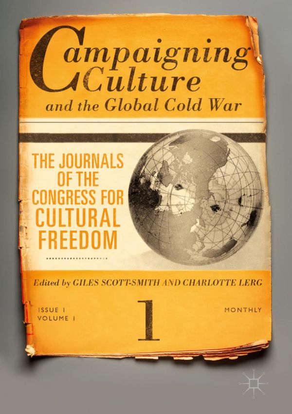Campaigning Culture And The Global Cold War The Journals Of The Congress For Cultural Freedom Lerg