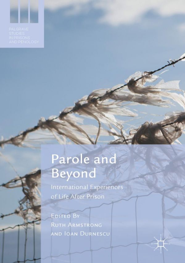 Parole And Beyond International Experiences Of Life After Prison Armstrong