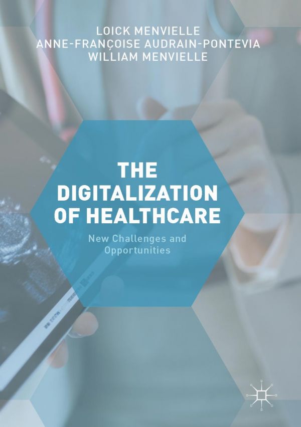 The Digitization Of Healthcare New Challenges And Opportunities Audrainpontevia