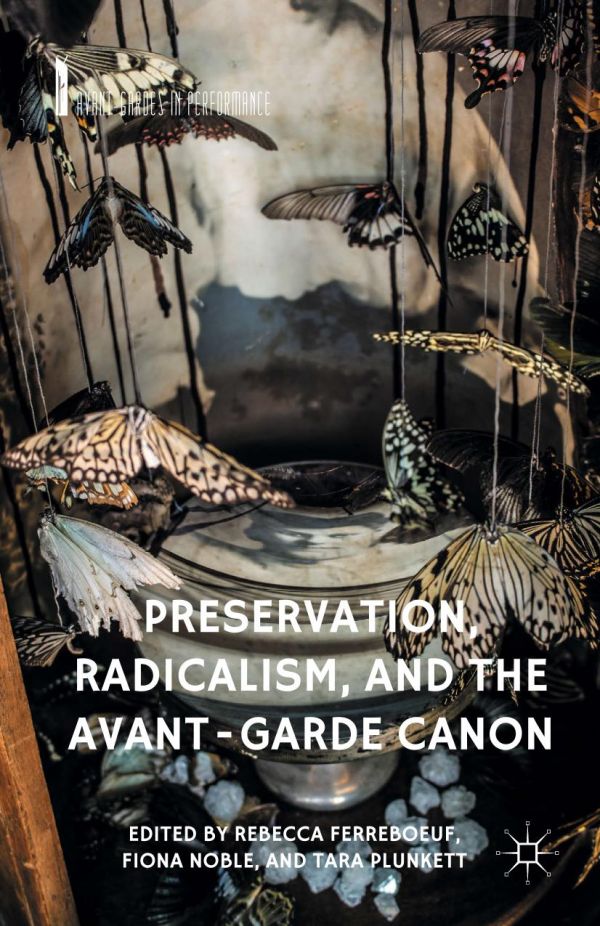 Preservation Radicalism And The Avantgarde Canon Ferreboeuf