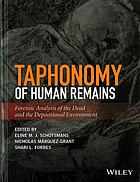 Taphonomy Of Human Remains Forensic Analysis Of The Dead And The Depositional Environment Eline M J Schotsmans