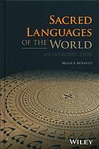 Sacred Languages Of The World An Introduction 1st Edition Brian P Bennett