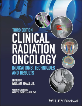 Clinical Radiation Oncology Indications Techniques And Results Third Edition William Small Jr