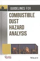 Guidelines For Combustible Dust Hazard Analysis Ccps Center For Chemical Process Safety