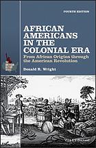 African Americans In The Colonial Era From African Origins Through The American Revolution Fourth Edition Wright