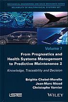 From Prognostics And Health Systems Management To Predictive Maintenance 2 Knowledge Traceability And Decision Chebelmorello