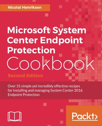 Microsoft System Center Endpoint Protection Cookbook 2nd Nicolai Henriksen