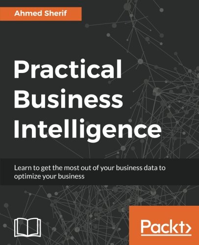 Practical Business Intelligence Ahmed Sherif