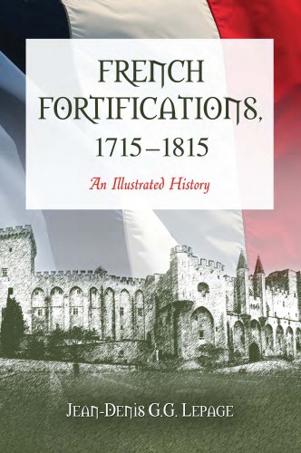 French Fortifications 17151815 An Illustrated History Jeandenis G G Lepage