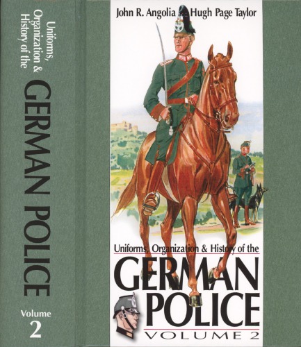 Uniforms Organization And History Of The German Police Vol 2 John R Angolia