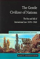 The Gentle Civilizer Of Nations The Rise And Fall Of International Law 18701960 Digital Print Martti Koskenniemi