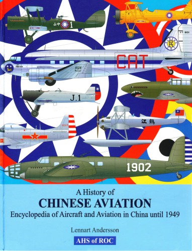 A History Of Chinese Aviation Encyclopedia Of Aircraft And Aviation In China Until 1949 Lennart Anderson