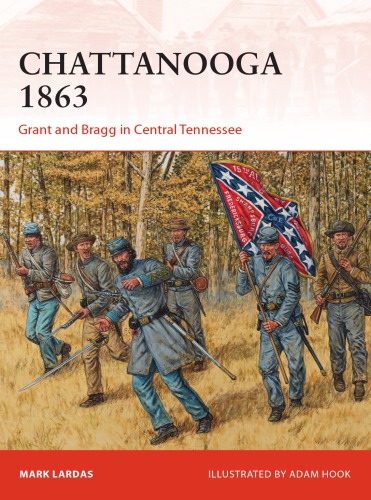 Chattanooga 1863 Grant And Bragg In Central Tennessee Mark Lardas