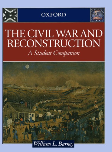 The Civil War And Reconstruction A Student Companion William L Barney