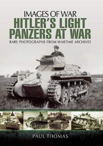 Hitlers Light Panzers At War Paul Thomas