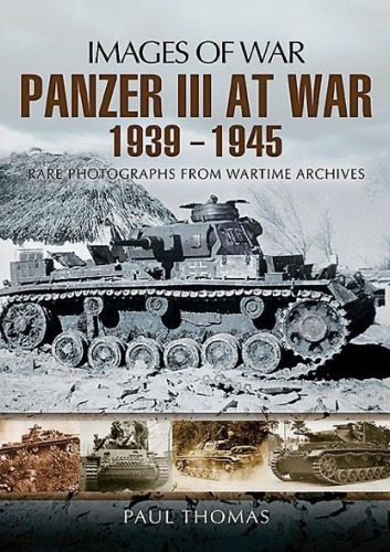 Panzer Iii At War 1939 1945 Paul Thomas