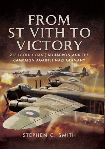 From St Vith To Victory 218 Gold Coast Squadron And The Campaign Against Nazi Germany Stephen C Smith