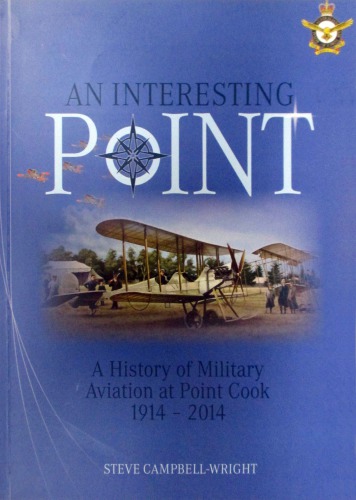 An Interesting Point A History Of Military Aviation At Point Cook 19142014 Steve Campbellwright