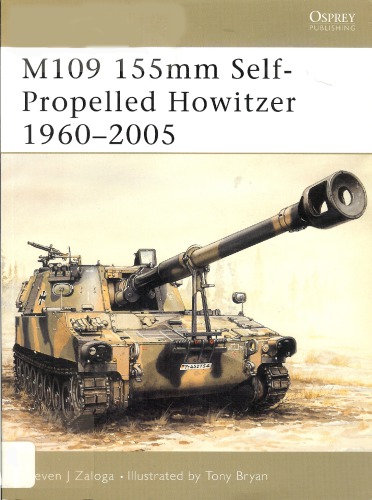 M109 155mm Selfpropelled Howitzer 19602005 Steven J Zaloga